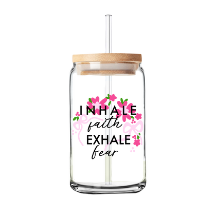 Inhale Faith Exhale Fear Glass Tumbler | 16oz Glass Can