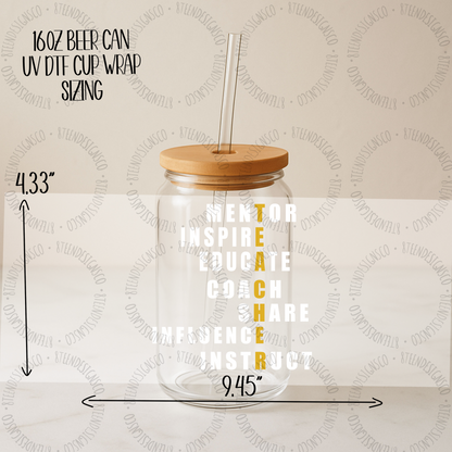 Teacher Inspire UV DTF Transfer | Glass Can Wrap Transfer Only (White Writing)
