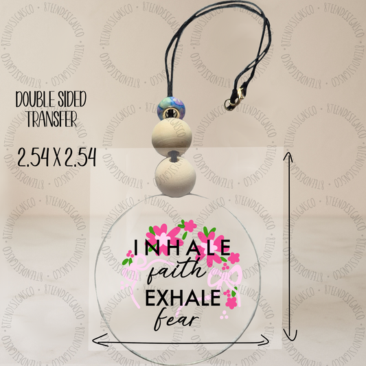 Inhale Faith Exhale Fear | Car Charm UV DTF Transfer Wrap